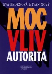 Kniha: Moc, vliv, autorita - Eva Bedrnová, Ivan Nový