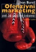 Kniha: Ofenzivní marketing - Ivan Bureš
