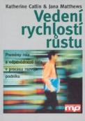 Kniha: Vedení rychlostí růstu Proměny role a odpovědnosti šéfa v procesu rozvoje podniku - Jana Matthews; Katherine Catlin