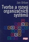 Kniha: Tvorba a rozvoj organizačních systémů - Jan Urban