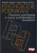 Kniha: PSYCHOLOGIE PODNIKÁNÍ - Osobnost podnikatele a rozvoj podnikatelských dovedností - Lukeš Martin, Nový Ivan