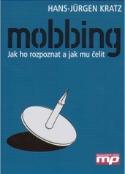 Kniha: Mobbing. Jak ho rozpoznat a jak mu čelit - Kratz Hans-Jürgen