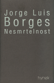 Kniha: Nesmrtelnost - Jorge Luis Borges