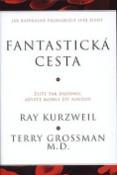 Kniha: Fantastická cesta - jak prodloužit svůj život - Terry Grossman; Ray Kurzweil