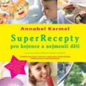 Kniha: SuperRecepty pro kojence a nejmenší děti - Annabel Karmelová