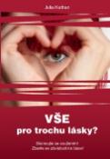 Kniha: Vše pro trochu lásky? - Julia Kathan