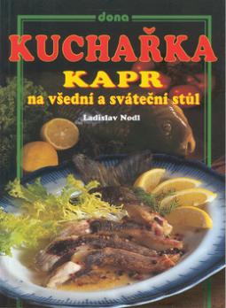 Kniha: Kuchařka Kapr na všední a sváteční stůl - a sváteční stůl - Ladislav Nodl