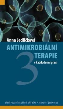 Kniha: Antimikrobiální terapie v každodenní praxi - 3. rozšířené vydání - Anna Jedličková, Petr Broulík