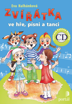 Kniha: Zvířátka ve hře, písni a tanci - Eva Kulhánková