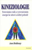 Kniha: Kineziologie - Testováním svalů a vyrovnáváním energie ke zdraví a dobré pohodě - Ann Holdway