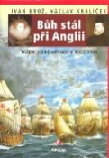 Kniha: Bůh stál při Anglii - Velké tažení Armady v roce 1588 - Ivan Brož; Václav Králiček