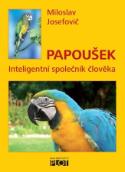 Kniha: Papoušek, přítel člověka - Inteligentní společník člověka - Miloslav Josefovič