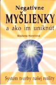 Kniha: Negatívne myšlienky a ako s nimi uniknúť - Systém tvorby našej reality - Blažena Havrilová