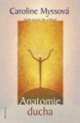 Kniha: Anatomie ducha - Sedm úrovní síly a léčení - Myssová Caroline