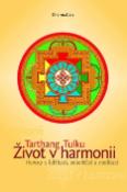 Kniha: Život v harmonii. Hovory o bdělosti, sebeléčbě a meditaci - Hovory o bdělosti, sebeléčbě a meditaci - Tarthang Tulku