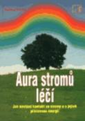 Kniha: Aura stromů léčí - dotisk - autor neuvedený