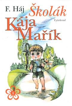 Kniha: Školák Kája Mařík I.-III.díl - Felix Háj