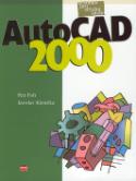 Kniha: AutoCAD 2000 učebnice pro Střední Školy - Jaroslav Kletečka, Petr Fořt