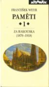 Kniha: Paměti 1.díl Za Rakouska - (1879 - 1918) - František Weyr