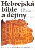 Kniha: Hebrejská bible a dějiny - Úvod do starozákonní literatury - Rolf Rendtorff