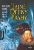 Kniha: Tajné dějiny Prahy - Mystéria Karla IV. a Rudolfa II. - Bohumil Vurm