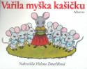 Kniha: Vařila myška kašičku leporelo - leporelo - Helena Zmatlíková