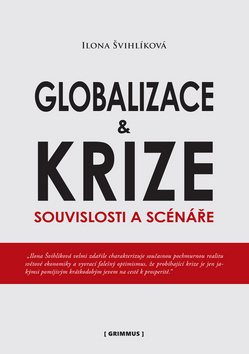 Kniha: Globalizace a krize - Souvislosti a scénáře - Ilona Švihlíková