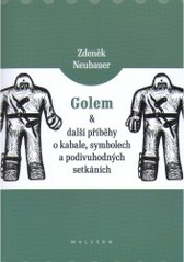Kniha: Golem a další příběhy o kabale, symbolech a podivuhodných setkáních - Zdeněk Neubauer
