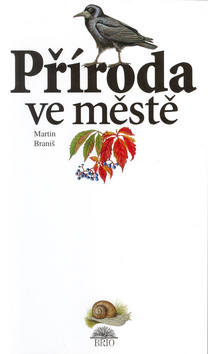 Kniha: Příroda ve městě - Martin Braniš
