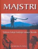 Kniha: MAJSTRI. Výrobcovia ľudových hudobných nástrojov Slovenska - Výrobcovia ľudových hudobných nástrojov Slovenska - Marián Plavec