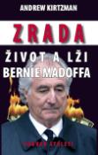 Kniha: Zrada Život a lži Bernie Madoffa - Podvod století - Andrew Kirtzman