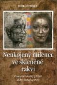 Kniha: Neukojený milenec ve skleněné rakvi - Radostně smutný příběh lásky, života a smrti - Mirko Stieber