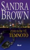 Kniha: Zdravím tě, temnoto - Sandra Brownová