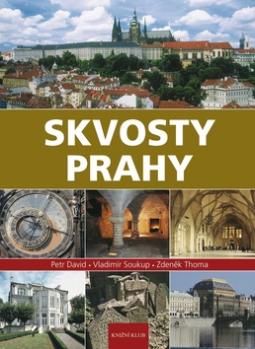 Kniha: Skvosty Prahy - Petr David, Vladimír Soukup, Zdeněk Thoma