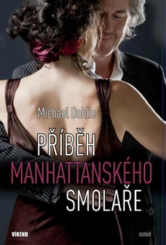 Kniha: Příběh manhattanského smolaře - Michael Dahlie