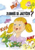 Kniha: Zlomíš si jazýček? - Dětem od 4 do 7 let k rozvíjení řeči - Bohdana Pávková