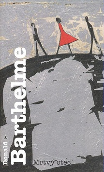 Kniha: Mrtvý otec - Donald Barthelme