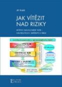 Kniha: Jak vítězit nad riziky - Nástroj řízení - Jiří Munk