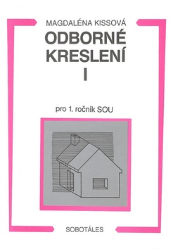 Kniha: Odborné kreslení I pro 1. ročník SOU - Alžběta Kissová