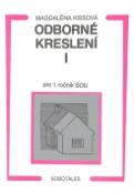 Kniha: Odborné kreslení I pro 1. ročník SOU - Alžběta Kissová