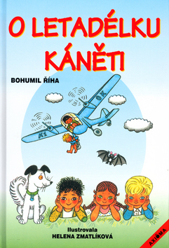 Kniha: O letadélku Káněti - Bohumil Říha, Helena Zmatlíková